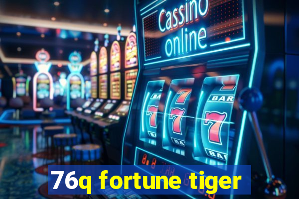 76q fortune tiger